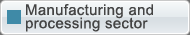 Manufacturing and processing sector