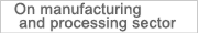 On manufacturing and processing sector