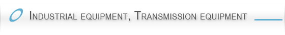 Industrial equipment, Transmission equipment